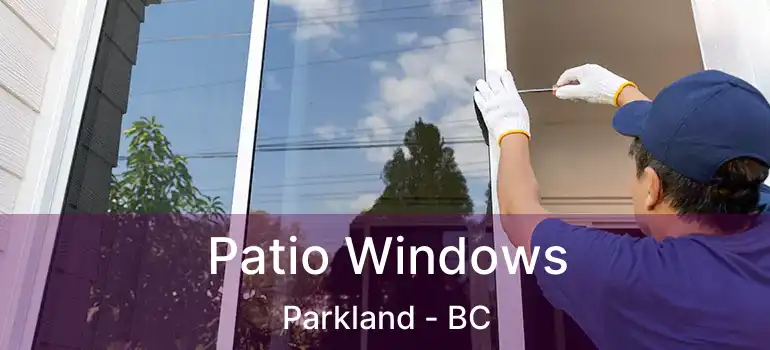  Patio Windows Parkland - BC