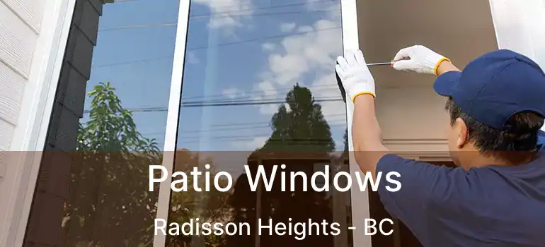  Patio Windows Radisson Heights - BC