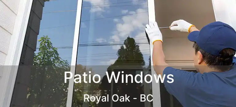  Patio Windows Royal Oak - BC