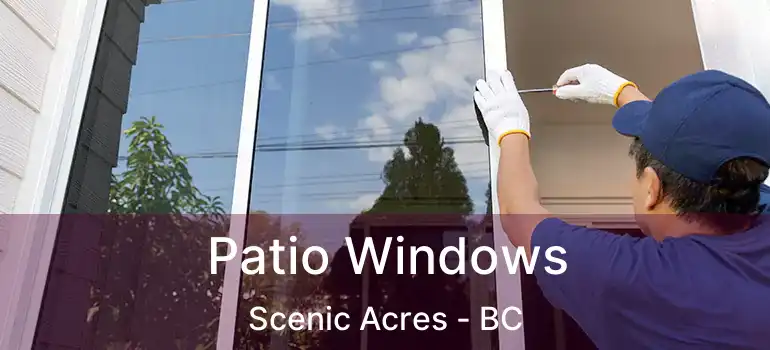  Patio Windows Scenic Acres - BC
