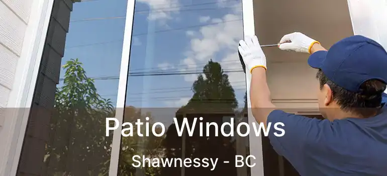 Patio Windows Shawnessy - BC
