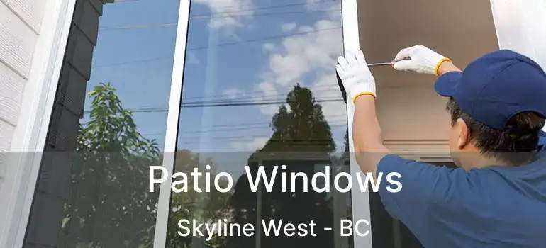  Patio Windows Skyline West - BC