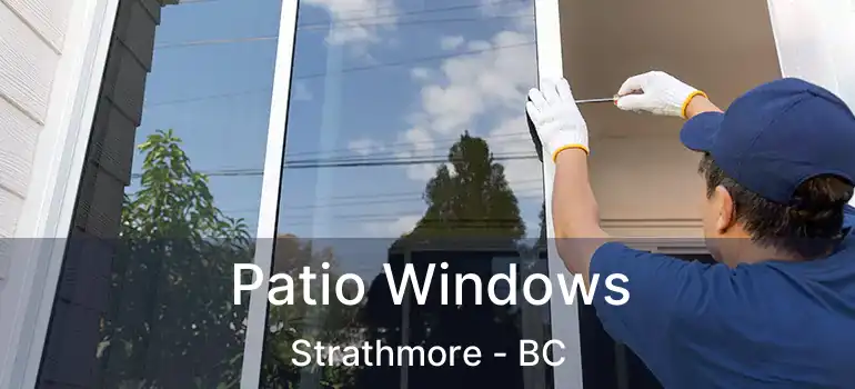  Patio Windows Strathmore - BC