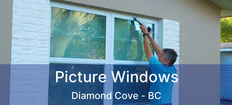  Picture Windows Diamond Cove - BC