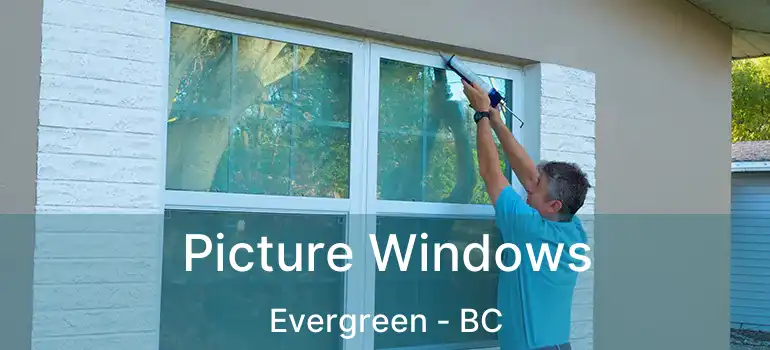  Picture Windows Evergreen - BC