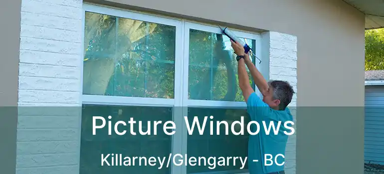  Picture Windows Killarney/Glengarry - BC