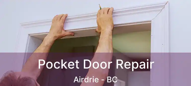  Pocket Door Repair Airdrie - BC