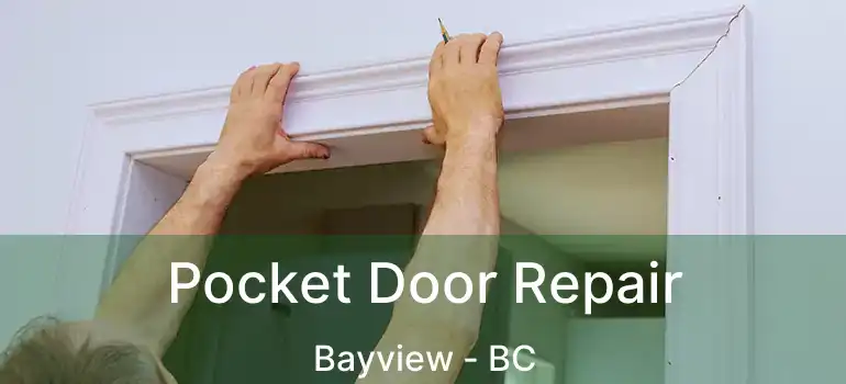  Pocket Door Repair Bayview - BC