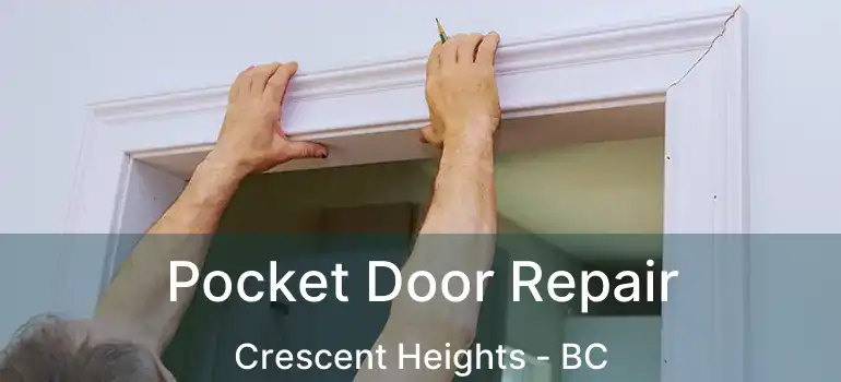  Pocket Door Repair Crescent Heights - BC