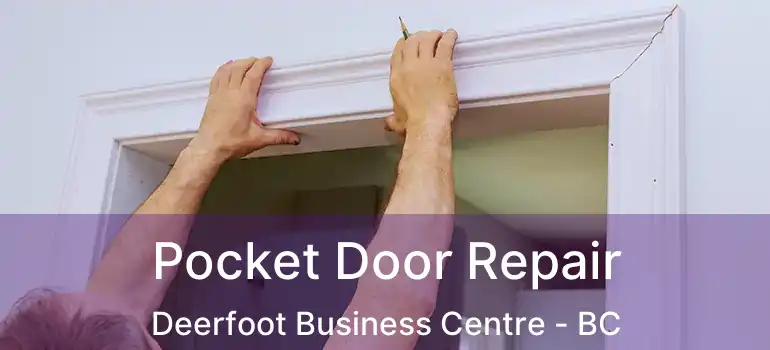  Pocket Door Repair Deerfoot Business Centre - BC