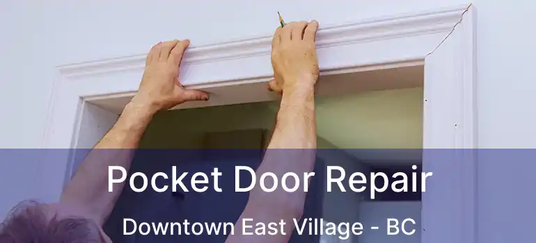  Pocket Door Repair Downtown East Village - BC