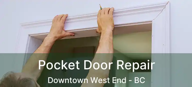  Pocket Door Repair Downtown West End - BC