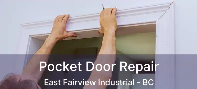  Pocket Door Repair East Fairview Industrial - BC