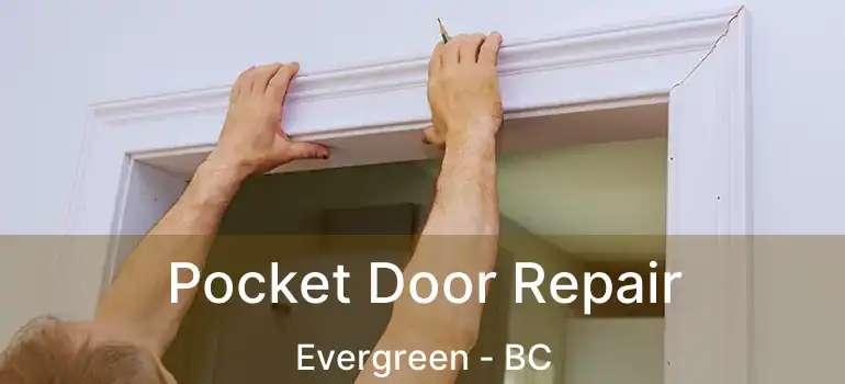  Pocket Door Repair Evergreen - BC
