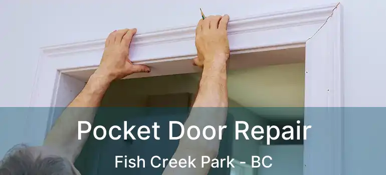  Pocket Door Repair Fish Creek Park - BC