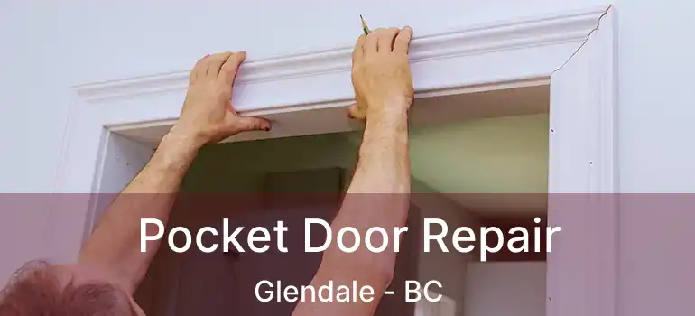  Pocket Door Repair Glendale - BC