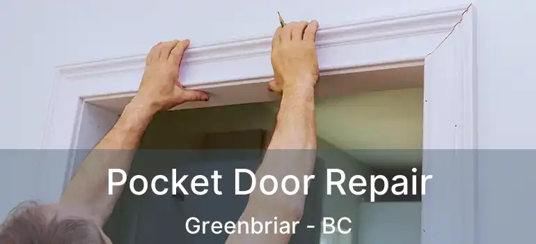  Pocket Door Repair Greenbriar - BC
