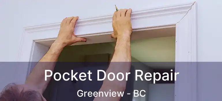  Pocket Door Repair Greenview - BC