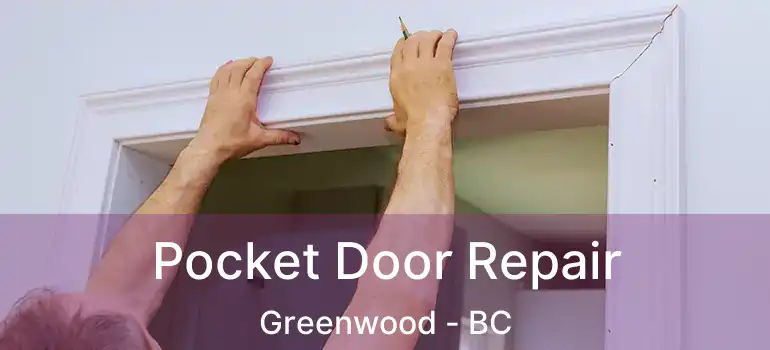  Pocket Door Repair Greenwood - BC