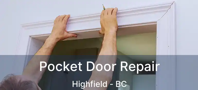  Pocket Door Repair Highfield - BC