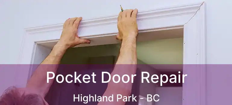  Pocket Door Repair Highland Park - BC
