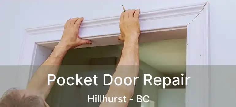  Pocket Door Repair Hillhurst - BC