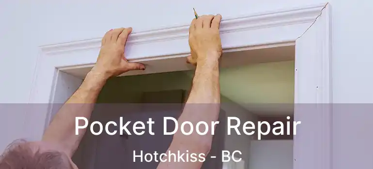  Pocket Door Repair Hotchkiss - BC