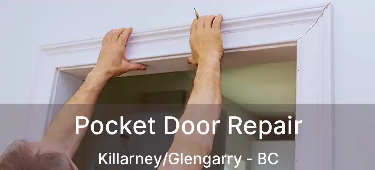  Pocket Door Repair Killarney/Glengarry - BC