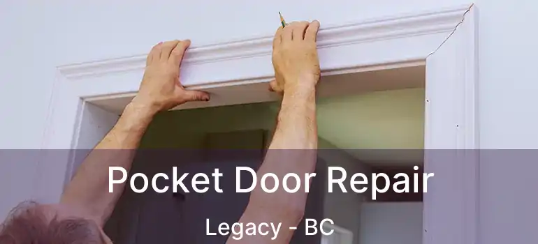  Pocket Door Repair Legacy - BC