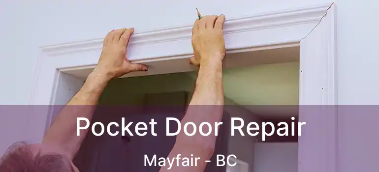  Pocket Door Repair Mayfair - BC