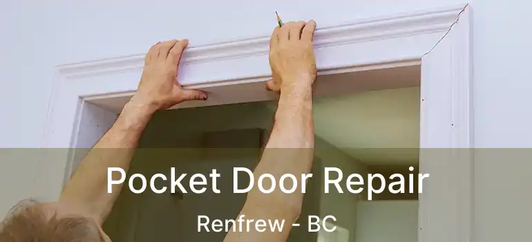  Pocket Door Repair Renfrew - BC