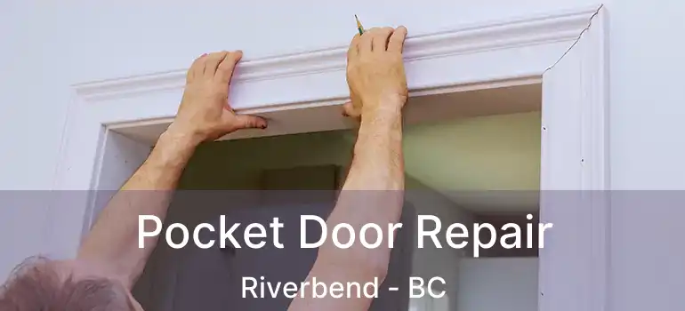  Pocket Door Repair Riverbend - BC