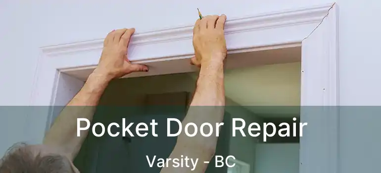  Pocket Door Repair Varsity - BC