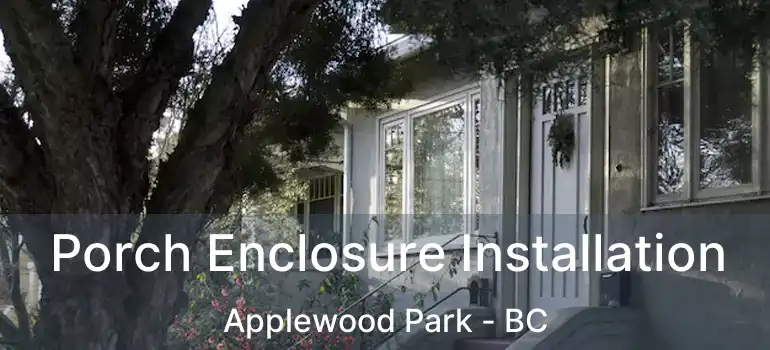  Porch Enclosure Installation Applewood Park - BC