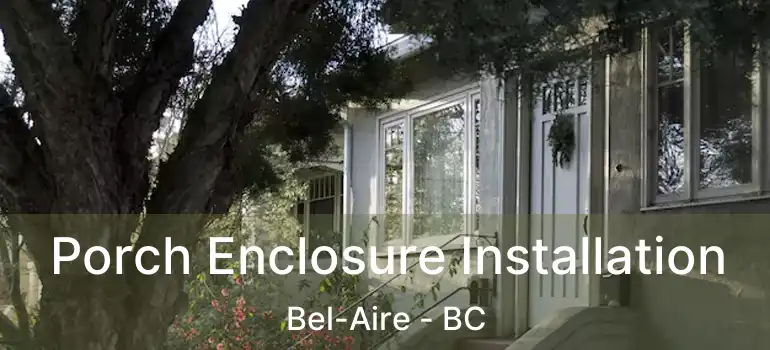  Porch Enclosure Installation Bel-Aire - BC