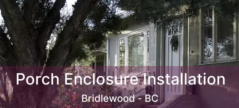  Porch Enclosure Installation Bridlewood - BC