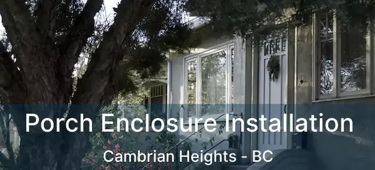  Porch Enclosure Installation Cambrian Heights - BC