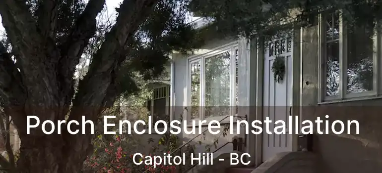  Porch Enclosure Installation Capitol Hill - BC