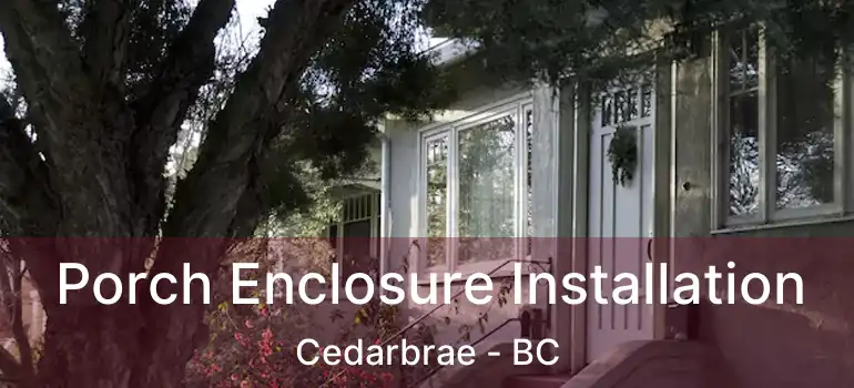  Porch Enclosure Installation Cedarbrae - BC