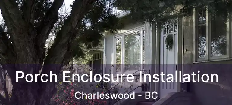  Porch Enclosure Installation Charleswood - BC