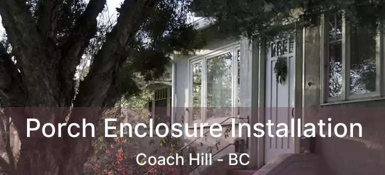  Porch Enclosure Installation Coach Hill - BC