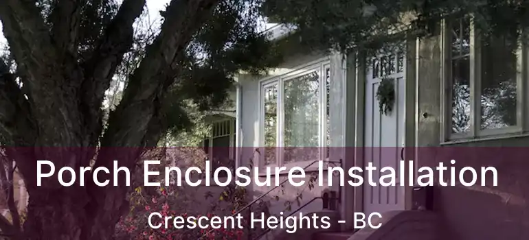 Porch Enclosure Installation Crescent Heights - BC