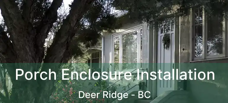  Porch Enclosure Installation Deer Ridge - BC
