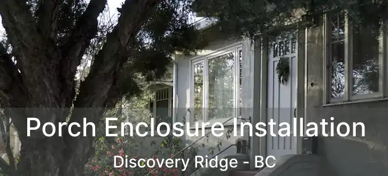  Porch Enclosure Installation Discovery Ridge - BC