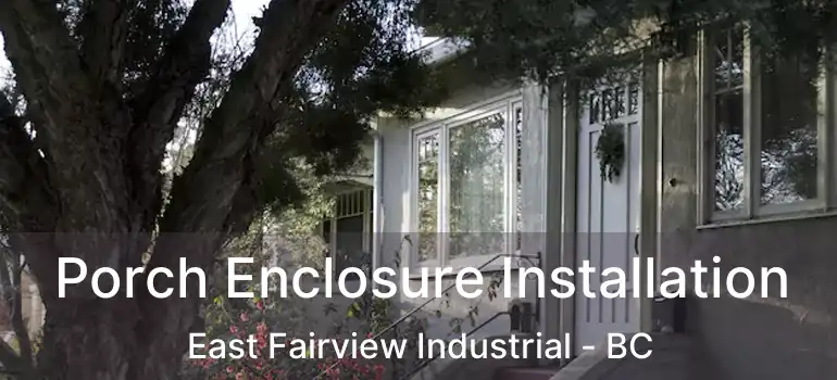  Porch Enclosure Installation East Fairview Industrial - BC