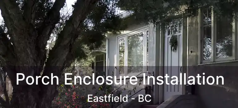  Porch Enclosure Installation Eastfield - BC