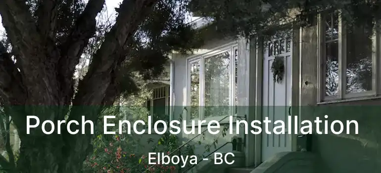  Porch Enclosure Installation Elboya - BC