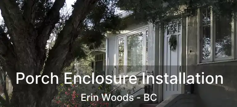  Porch Enclosure Installation Erin Woods - BC
