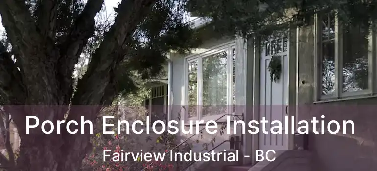  Porch Enclosure Installation Fairview Industrial - BC