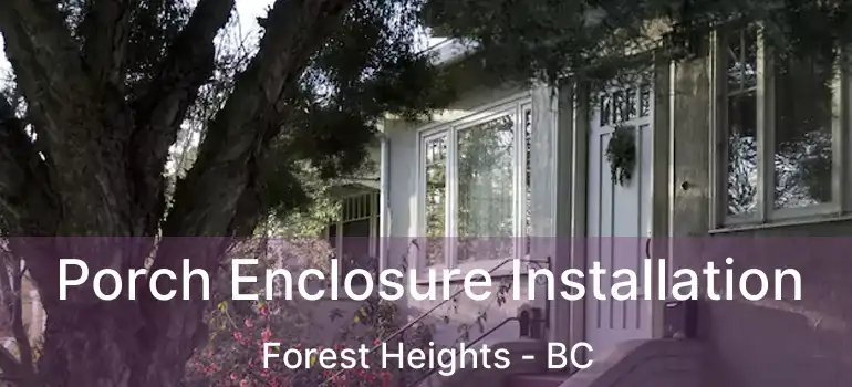  Porch Enclosure Installation Forest Heights - BC
